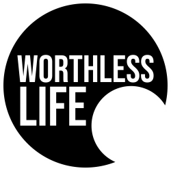 a worthless life.